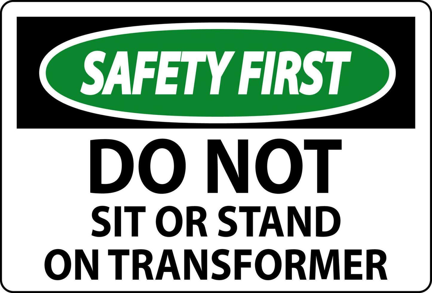 säkerhet först tecken, do inte sitta eller stå på transformator vektor