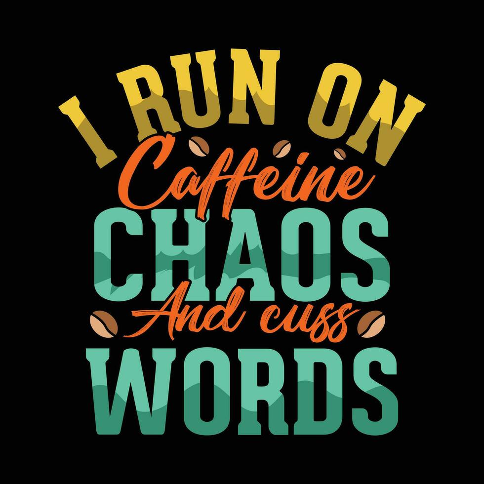 ich Lauf auf Koffein und fluchen Wörter Kaffee T-Shirt Design vektor