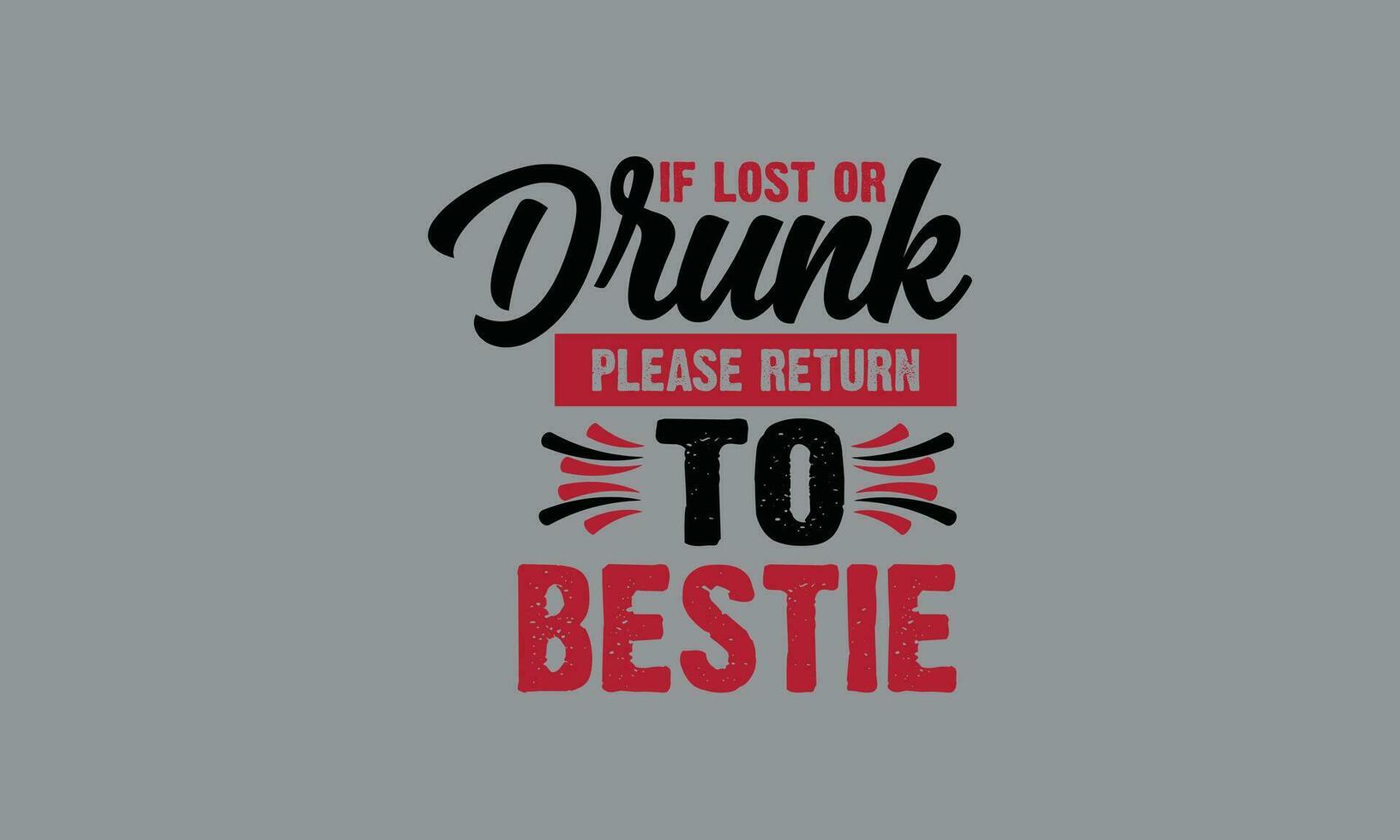 wenn hat verloren oder betrunken Bitte Rückkehr zu Bestie Beste Freund t Hemd Monogramm Text Vektor Vorlage