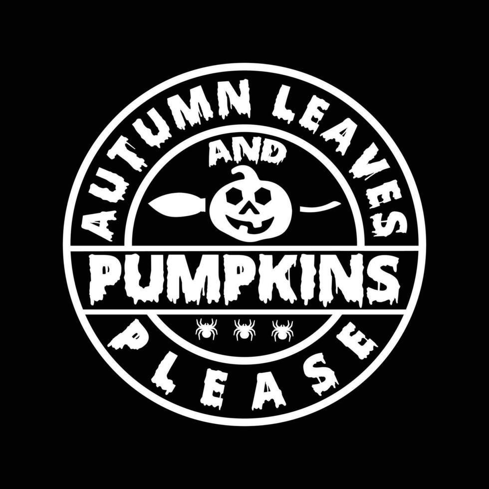 Herbst Blätter und Kürbisse Bitte Vektor, Typografie, Halloween t Hemd Design vektor