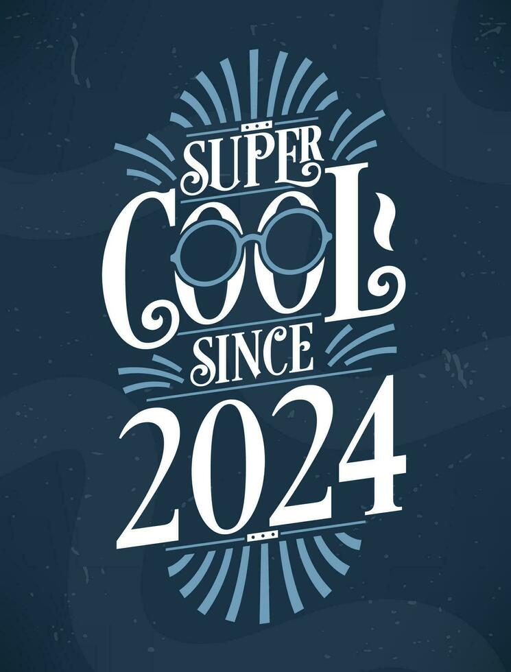 Super cool seit 2024. 2024 Geburtstag Typografie T-Shirt Design. vektor