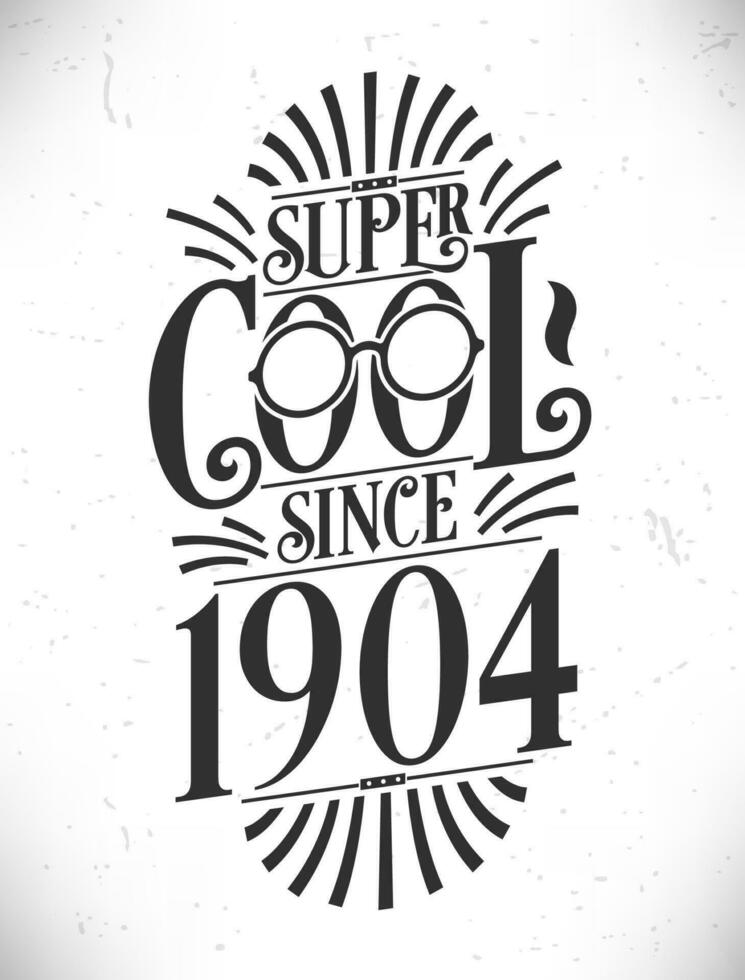 super Häftigt eftersom 1904. född i 1904 typografi födelsedag text design. vektor