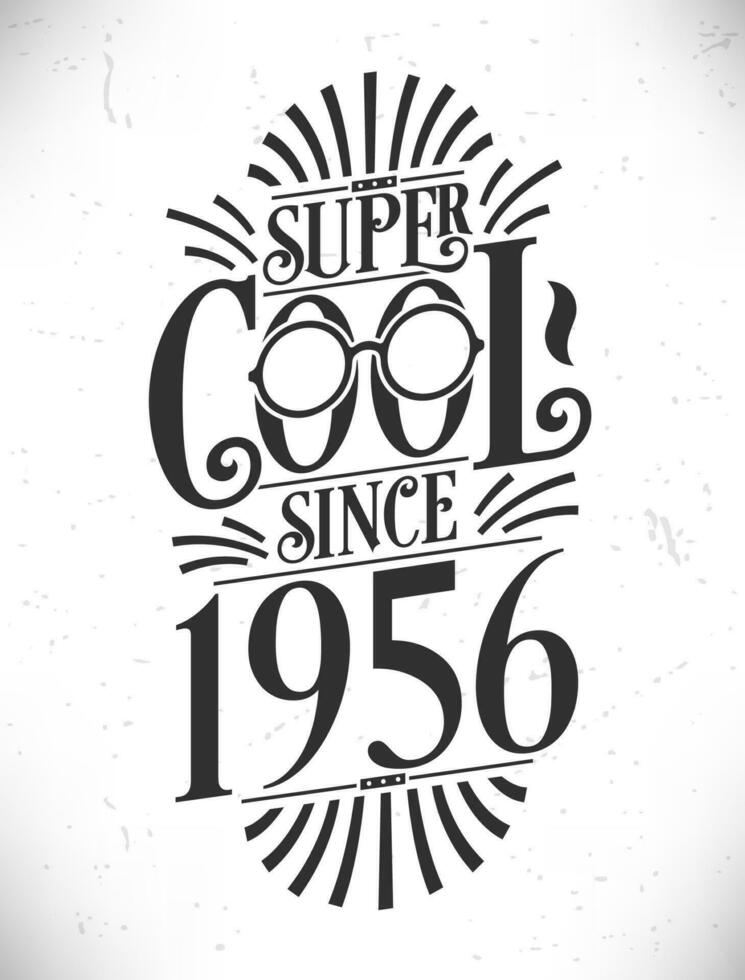 Super cool seit 1956. geboren im 1956 Typografie Geburtstag Beschriftung Design. vektor