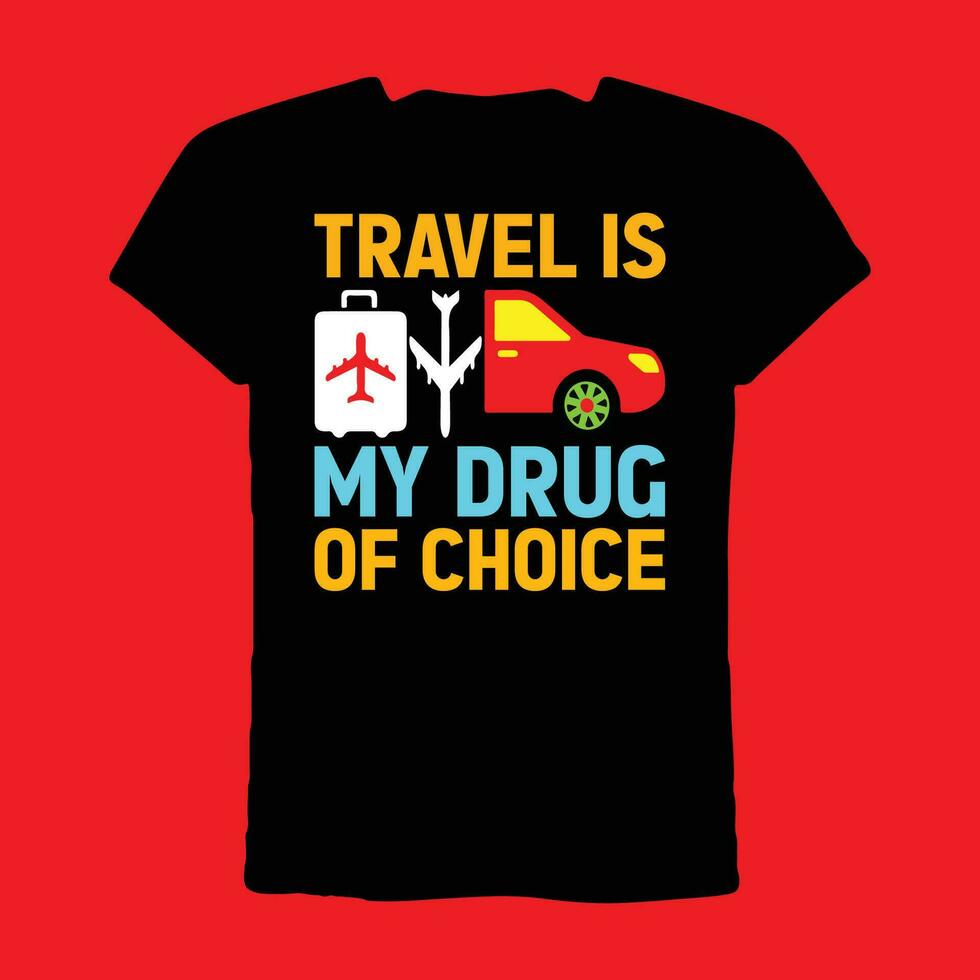 Reise ist meine Droge von Wahl T-Shirt vektor