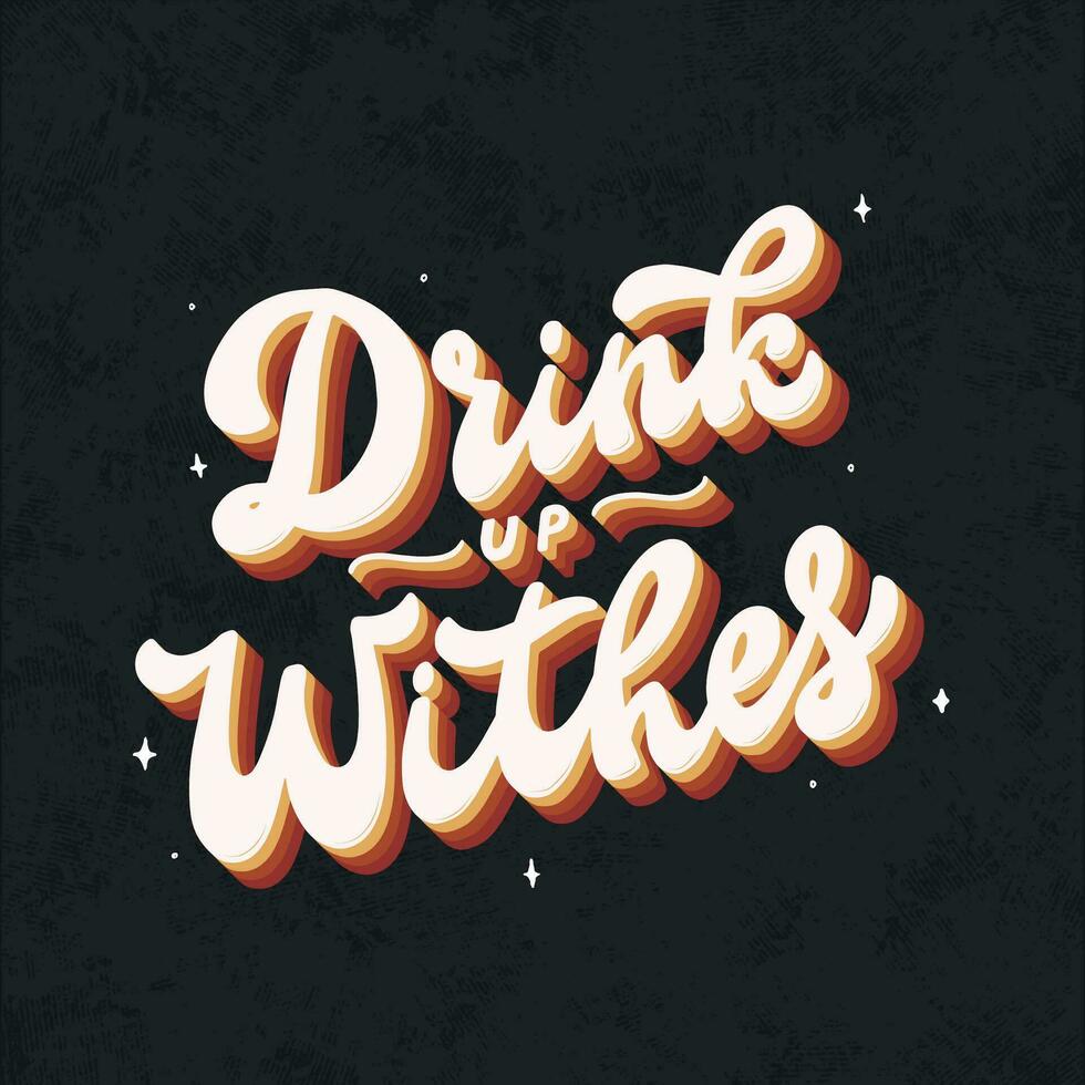 komisch Halloween Beschriftung Zitat 'trinken oben Hexen auf schwarz texturiert Hintergrund. gut zum Poster, Drucke, Karten, Aufkleber, Hintergrund, usw. eps 10 vektor