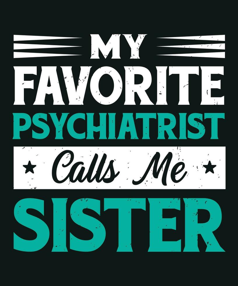 meine Liebling Psychiater Anrufe mich Schwester vektor