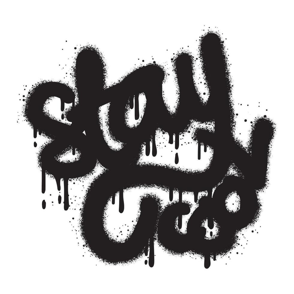 stanna kvar Häftigt graffiti stil slogan text, spray måla graffiti stencil. vektor