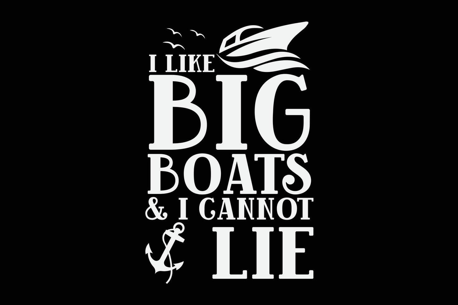 ich mögen groß Boote und ich kann nicht Lüge komisch T-Shirt Design vektor