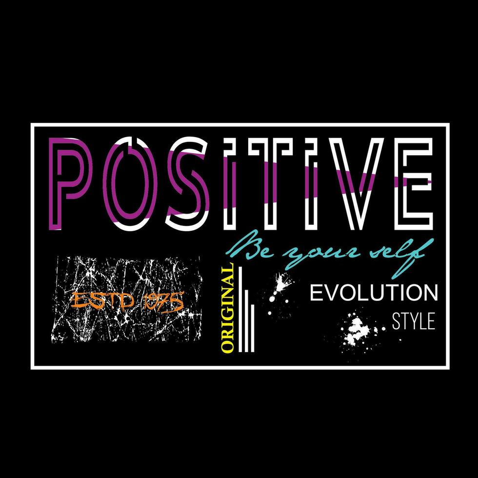 positiv, Slogan Tee Grafik Typografie zum drucken t Shirt, Illustration Vektor Kunst Jahrgang.