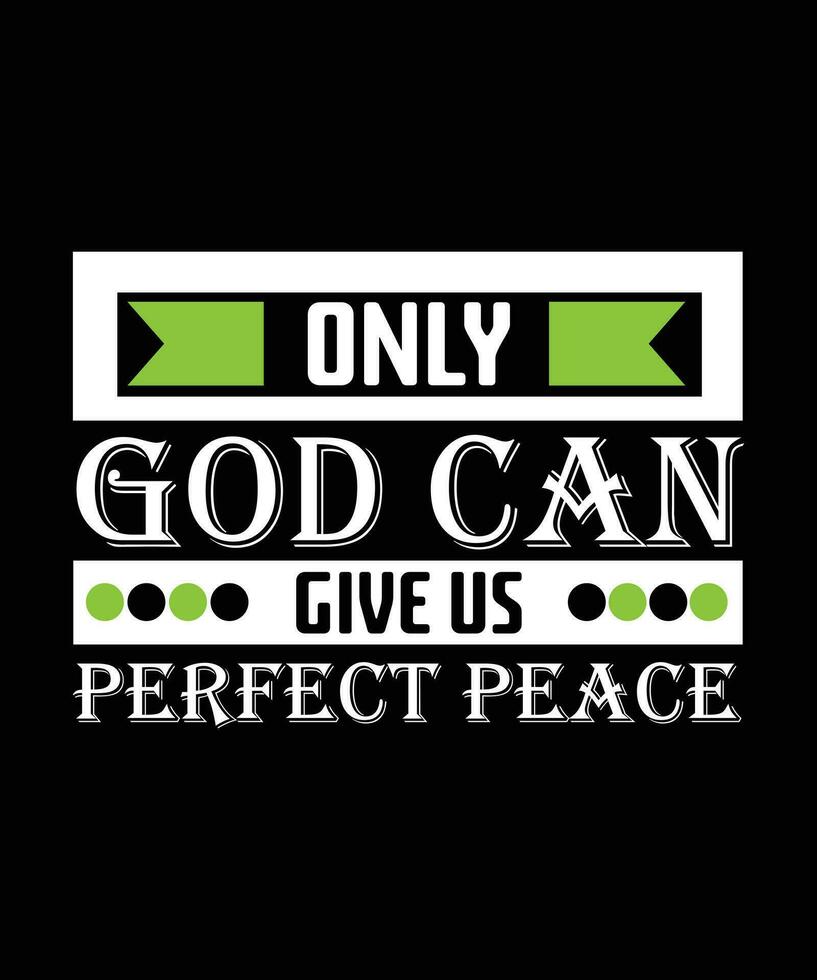 endast Gud kan ge oss perfekt fred. t-shirt design. skriva ut mall.typografi vektor illustration.