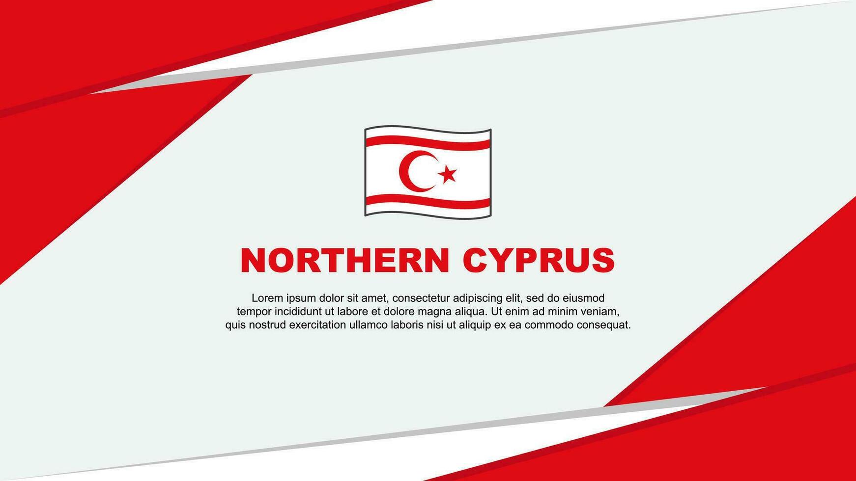 Nord Zypern Flagge abstrakt Hintergrund Design Vorlage. Nord Zypern Unabhängigkeit Tag Banner Karikatur Vektor Illustration. Nord Zypern