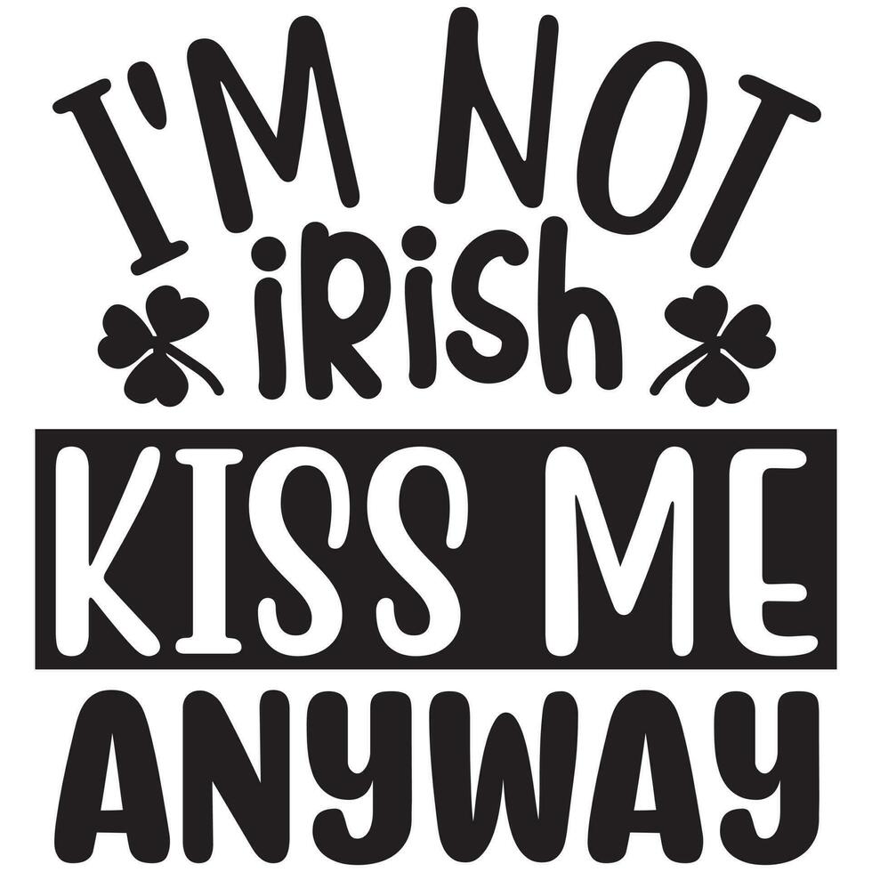 jag är inte irländsk kyss mig i alla fall vektor
