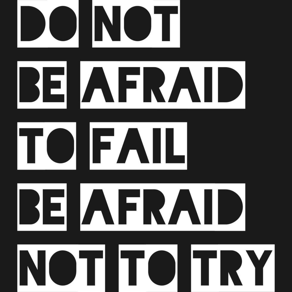 do inte vara rädd till misslyckas vara rädd inte till Prova, motiverande typografi Citat design. vektor