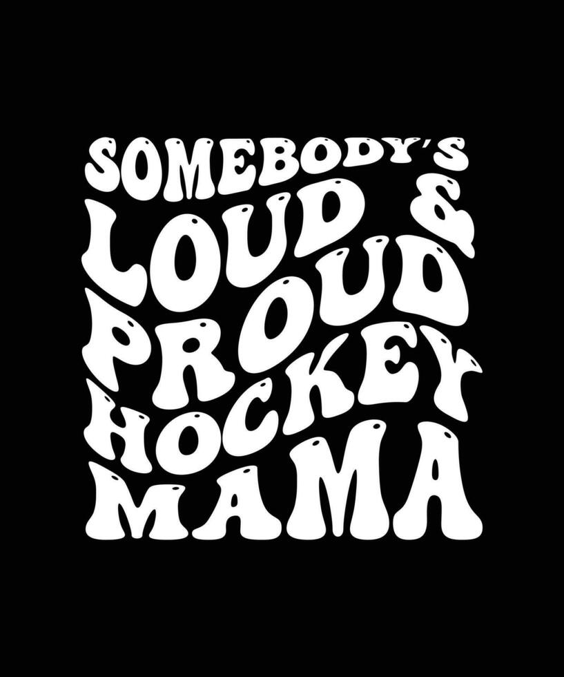 Någons högt och stolt hockey mamma. t-shirt design. skriva ut mall.typografi vektor illustration.