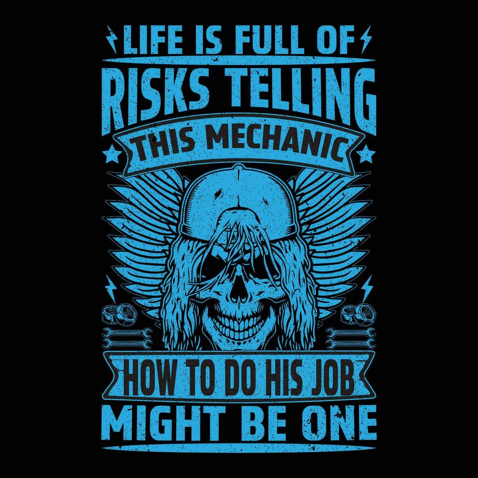 Leben ist voll von Risiken erzählen diese Mechaniker Wie zu tun seine Job Macht Sein einer Sie wollen zu überspringen T-Shirt vektor