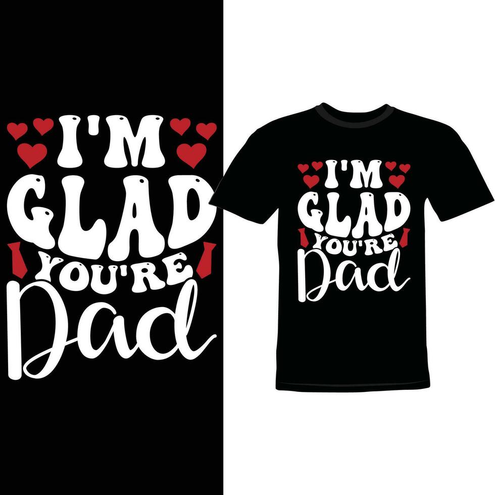 jag är glad du är min pappa, pappa skjorta mall, hjärta kärlek pappa Kläder vektor