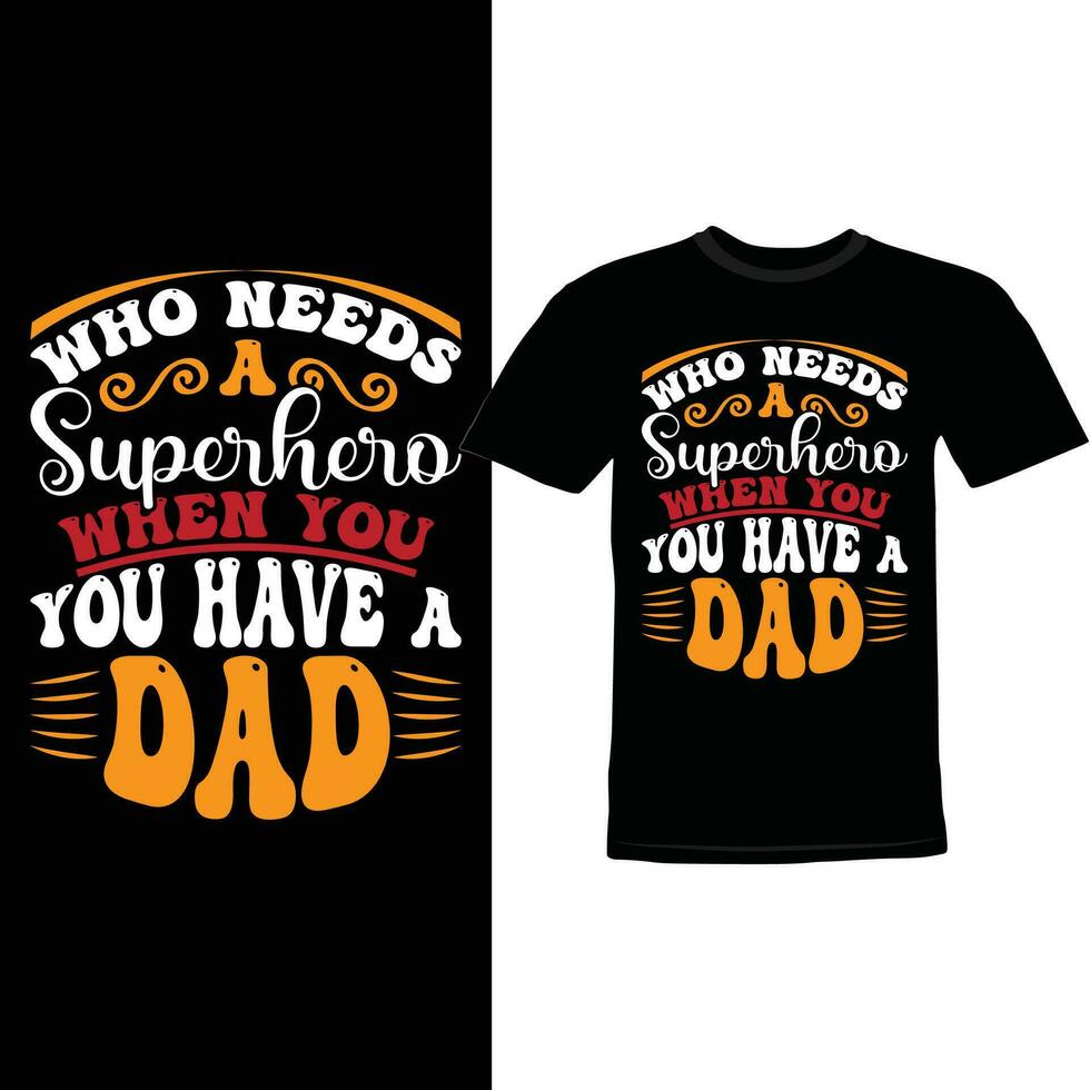 Wer Bedürfnisse ein Superheld wann Sie haben ein Papa, cool Vati komisch Väter Tag Geschenk Superheld Papa Beschriftung Design vektor