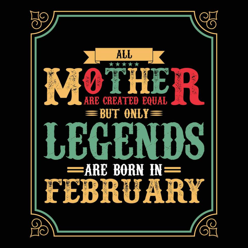 Allt mor är likvärdig men endast legends är född i, födelsedag gåvor för kvinnor eller män, årgång födelsedag shirts för fruar eller män, årsdag t-tröjor för systrar eller bror vektor