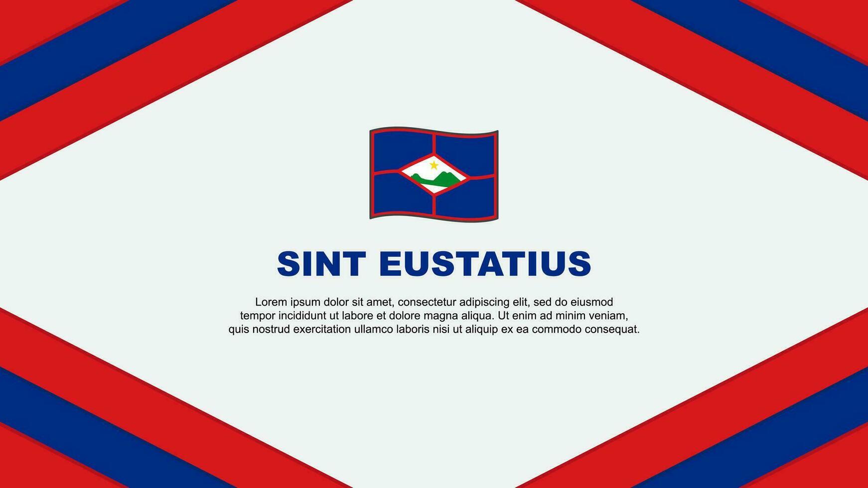 sint Eustatius Flagge abstrakt Hintergrund Design Vorlage. sint Eustatius Unabhängigkeit Tag Banner Karikatur Vektor Illustration. sint Eustatius Vorlage