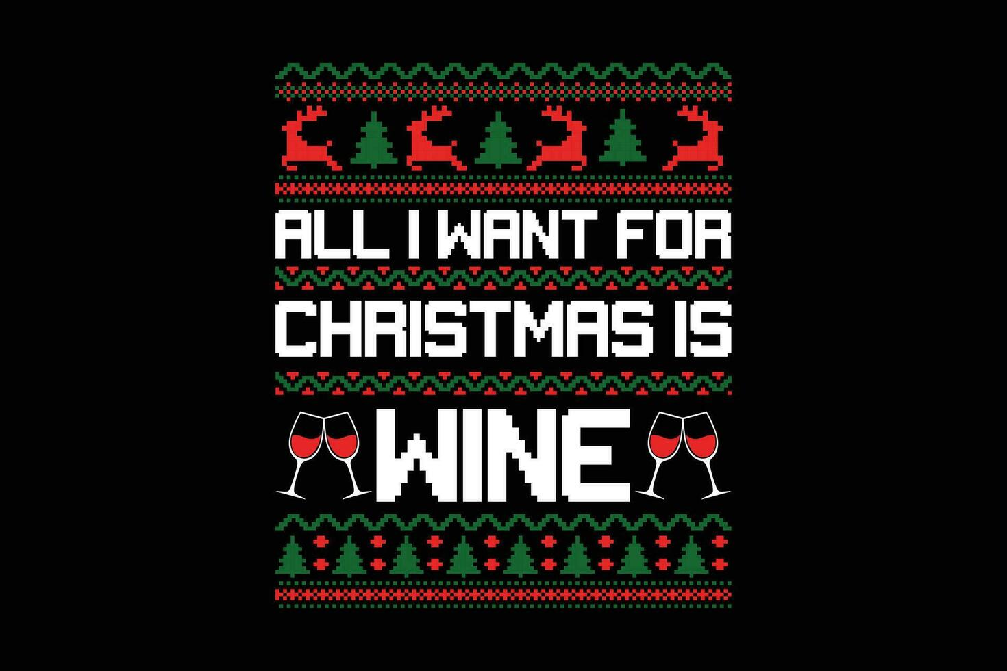 alle ich wollen zum Weihnachten ist Wein hässlich Sweatshirt Design vektor