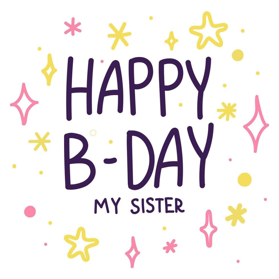 Lycklig födelsedag till du, min syster. en vykort med stjärnor och ett inskrift. vektor platt tecknad serie text. barns typografisk tecknad serie design för födelsedag firande i retro stil. flerfärgad stjärnor