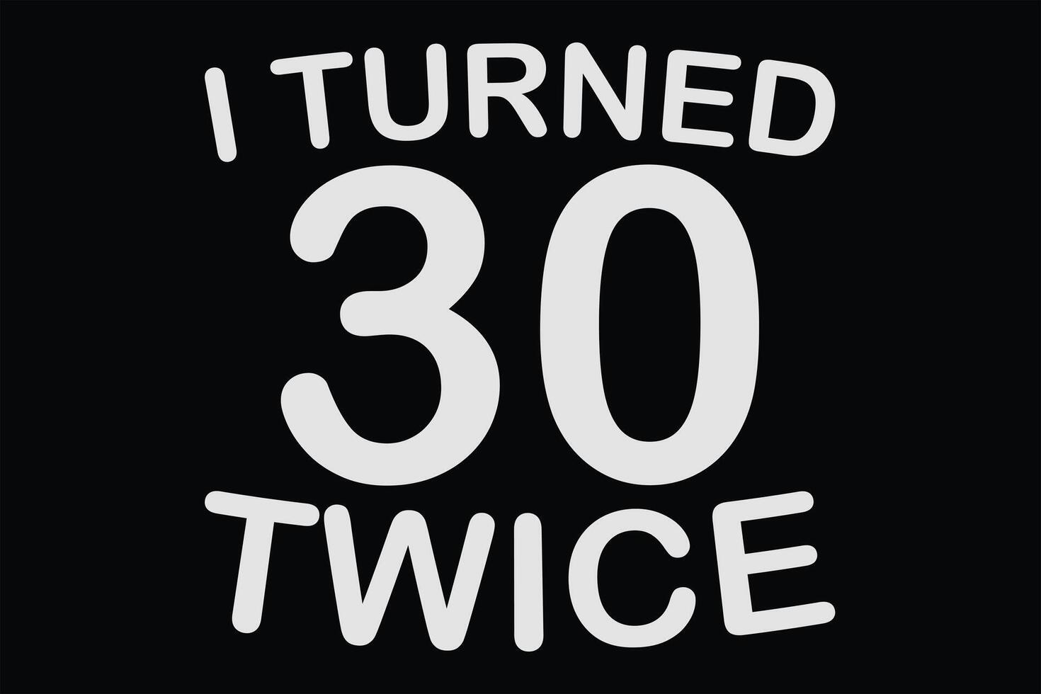 ich gedreht 30 zweimal komisch 60 .. Geburtstag T-Shirt Design vektor