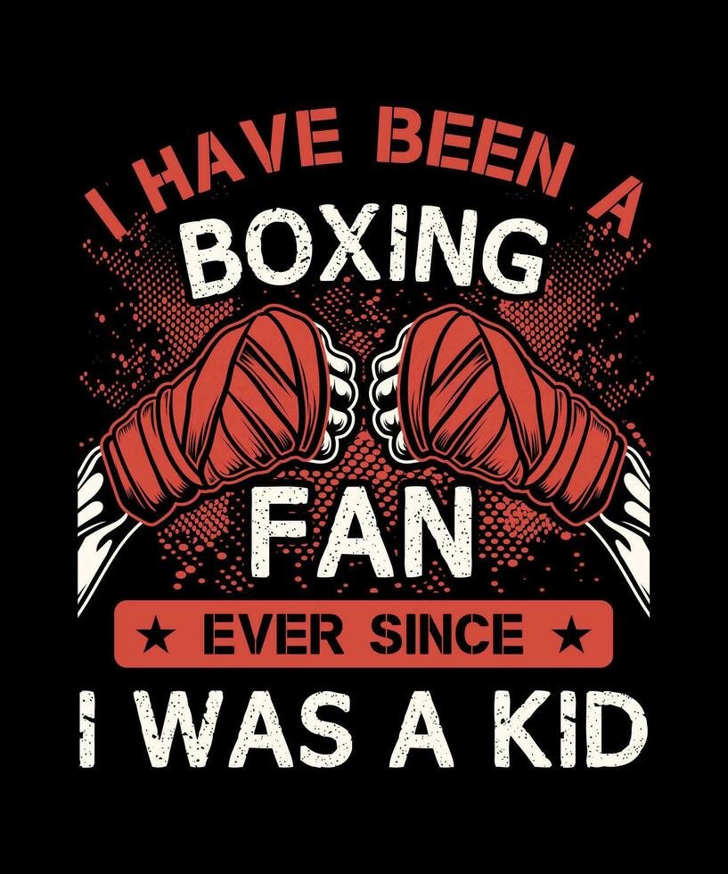 jag ha varit en boxning fläkt någonsin eftersom jag var en unge - boxning kärlek t-shirt design vektor