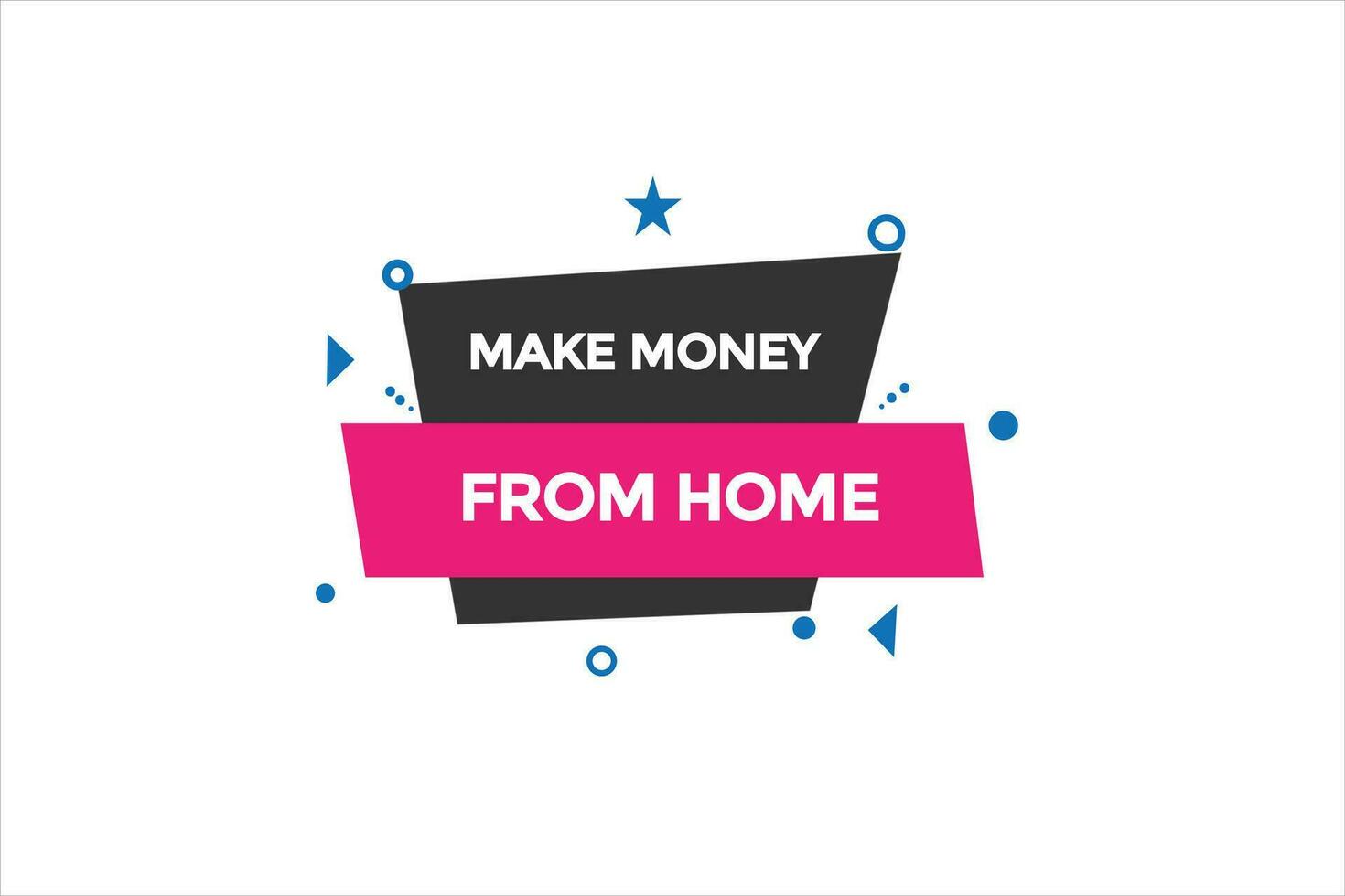 Neu machen Geld von Zuhause Webseite, klicken Taste, eben, Zeichen, Rede, Blase Banner, vektor