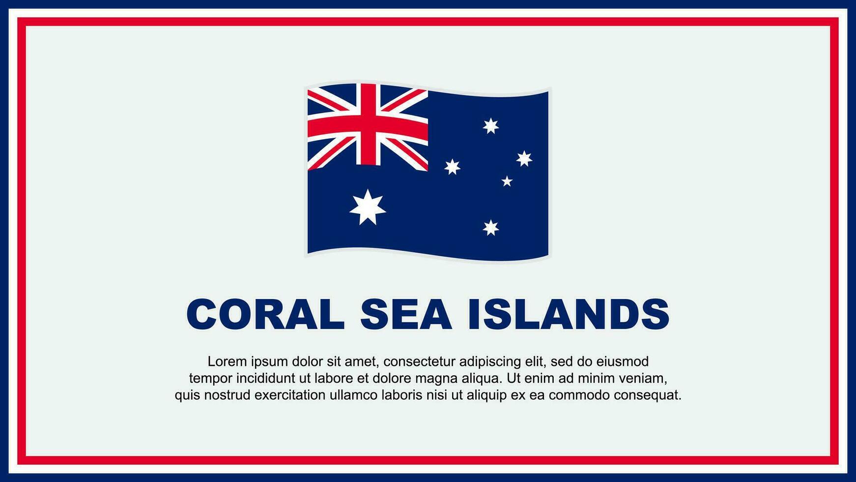 Koralle Meer Inseln Flagge abstrakt Hintergrund Design Vorlage. Koralle Meer Inseln Unabhängigkeit Tag Banner Sozial Medien Vektor Illustration. Koralle Meer Inseln Banner