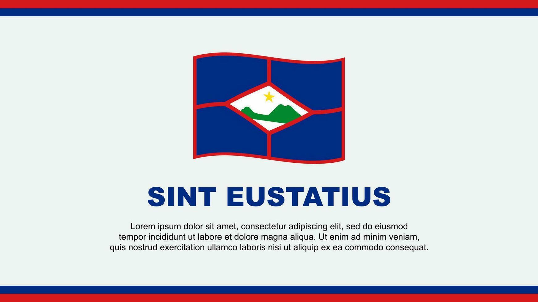 sint Eustatius Flagge abstrakt Hintergrund Design Vorlage. sint Eustatius Unabhängigkeit Tag Banner Sozial Medien Vektor Illustration. sint Eustatius Design