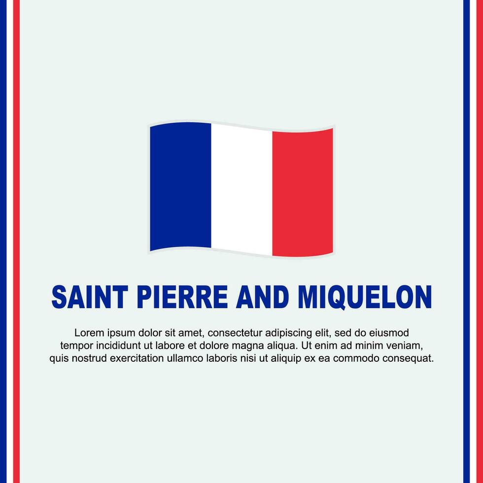 Heilige Pierre und Miquelon Flagge Hintergrund Design Vorlage. Heilige Pierre und Miquelon Unabhängigkeit Tag Banner Sozial Medien Post. Karikatur vektor