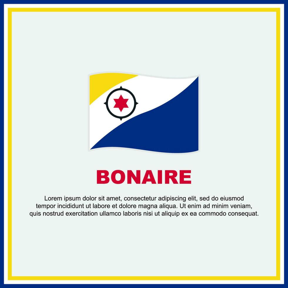 Bonaire Flagge Hintergrund Design Vorlage. Bonaire Unabhängigkeit Tag Banner Sozial Medien Post. Bonaire Banner vektor