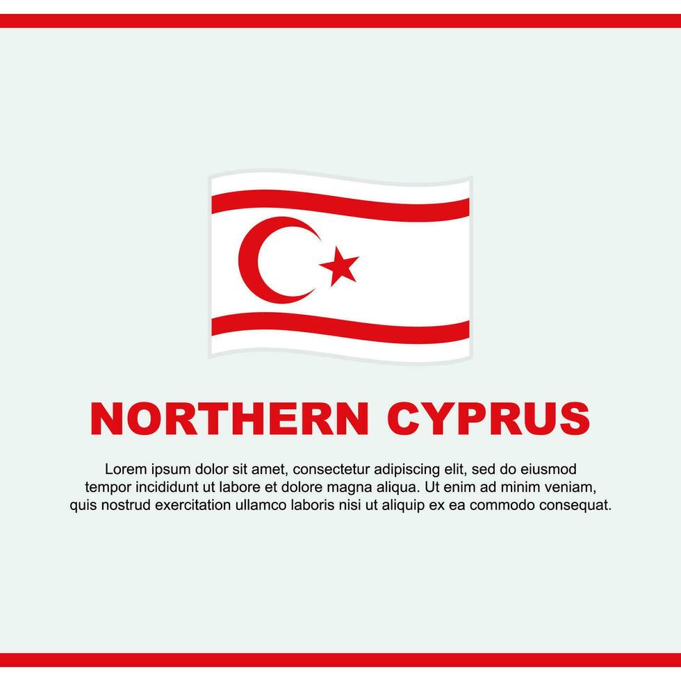 Nord Zypern Flagge Hintergrund Design Vorlage. Nord Zypern Unabhängigkeit Tag Banner Sozial Medien Post. Nord Zypern Design vektor