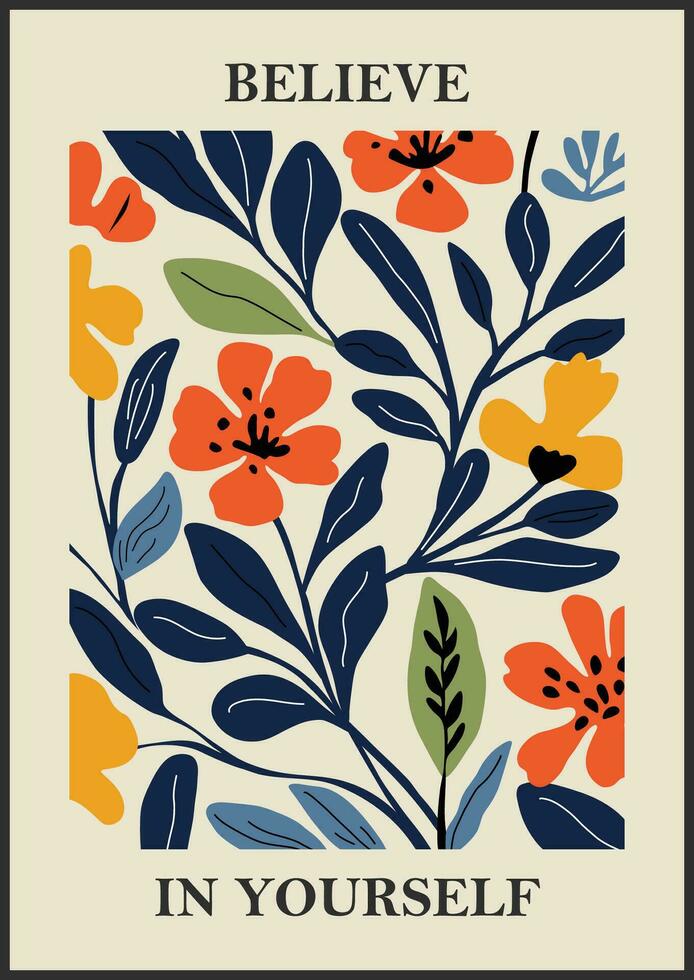 botanisch matisse inspiriert Blume Mauer Kunst Poster, Broschüre, Flyer Vorlagen, zeitgenössisch Collage. organisch Formen, Linie Blumen- Muster mit positiv zitieren, glauben im du selber vektor