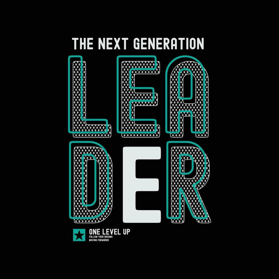 ledare de ny generation t-shirt och slogan. typografi för tee skriva ut med slogan vektor