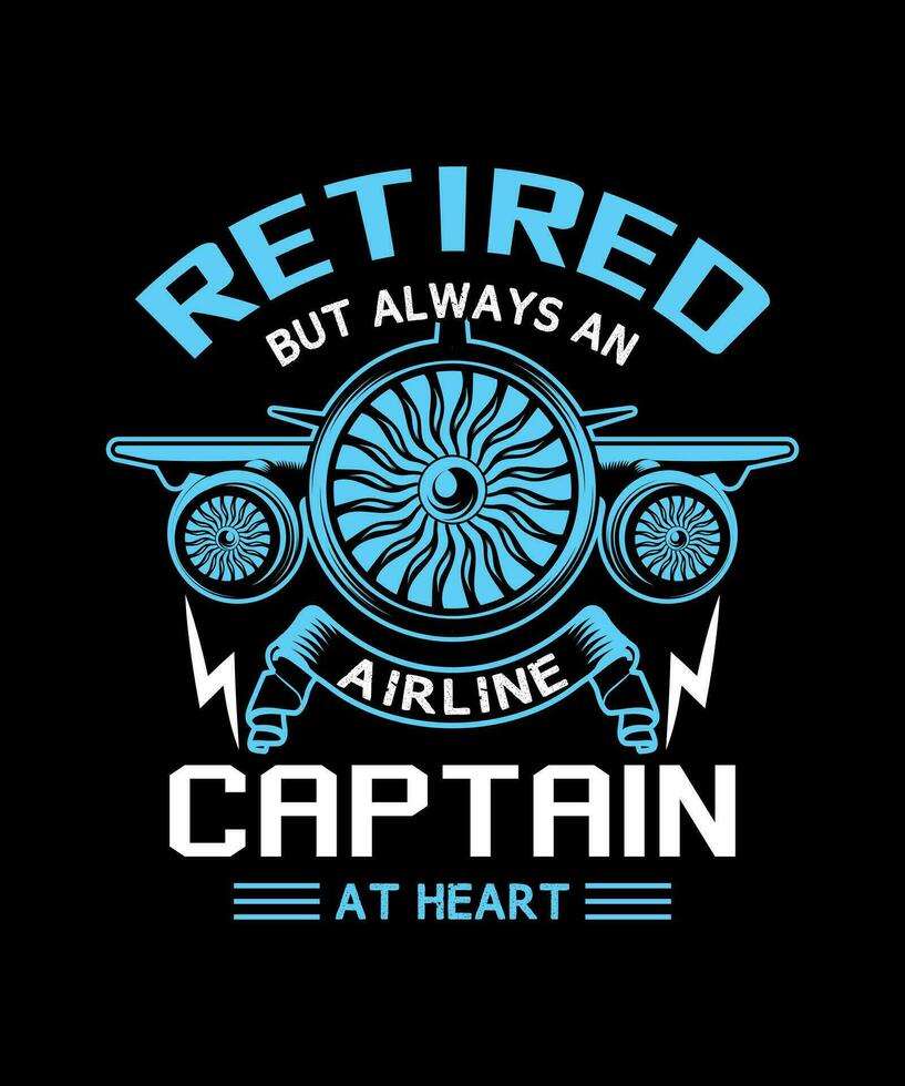 im Ruhestand aber immer ein Fluggesellschaft Kapitän beim Herz Pilot T-Shirt Design. vektor