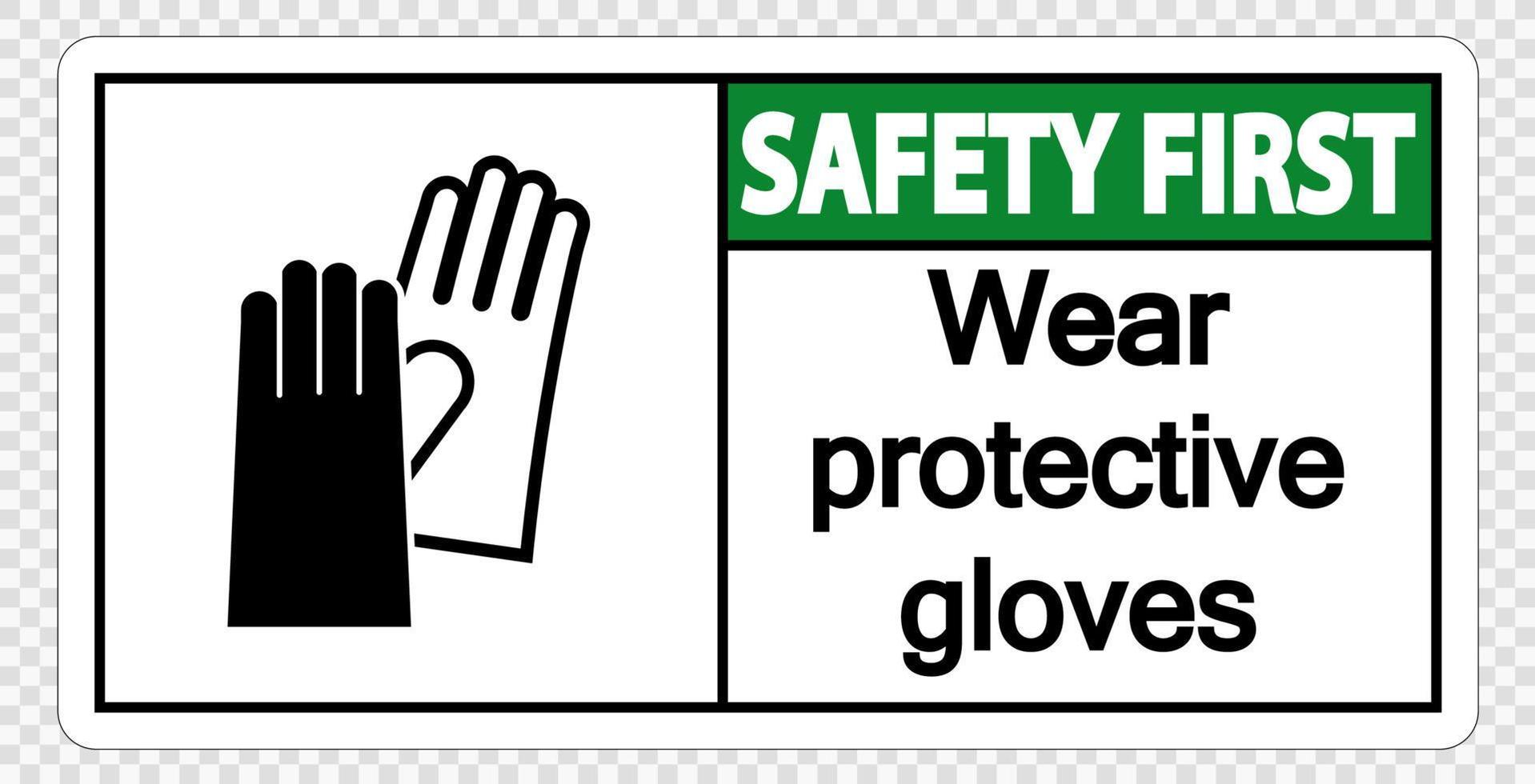 Sicherheit zuerst Schutzhandschuhe tragen Schild auf transparentem Hintergrund vektor