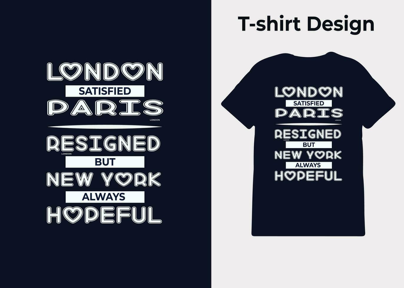 T-Shirt Design, London ist befriedigt, Paris ist resigniert, aber Neu York ist immer hoffnungsvoll, Typografie, drucken, Vektor Illustration Design
