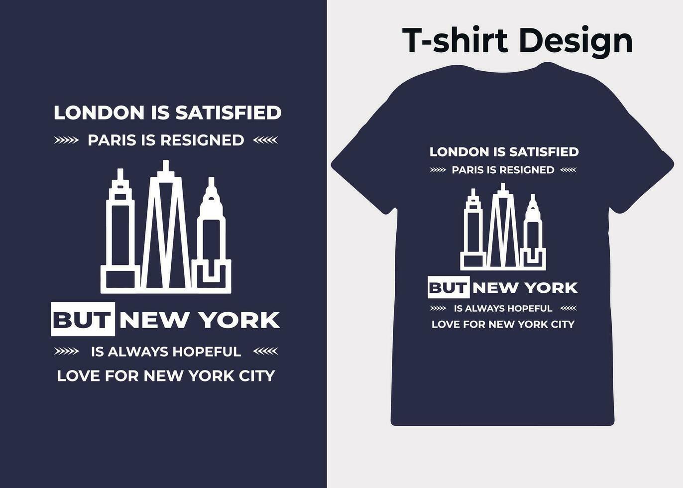 t-shirt design, London är nöjd, paris är sade upp sig, men ny york är alltid hoppfull, typografi, skriva ut, vektor illustration design