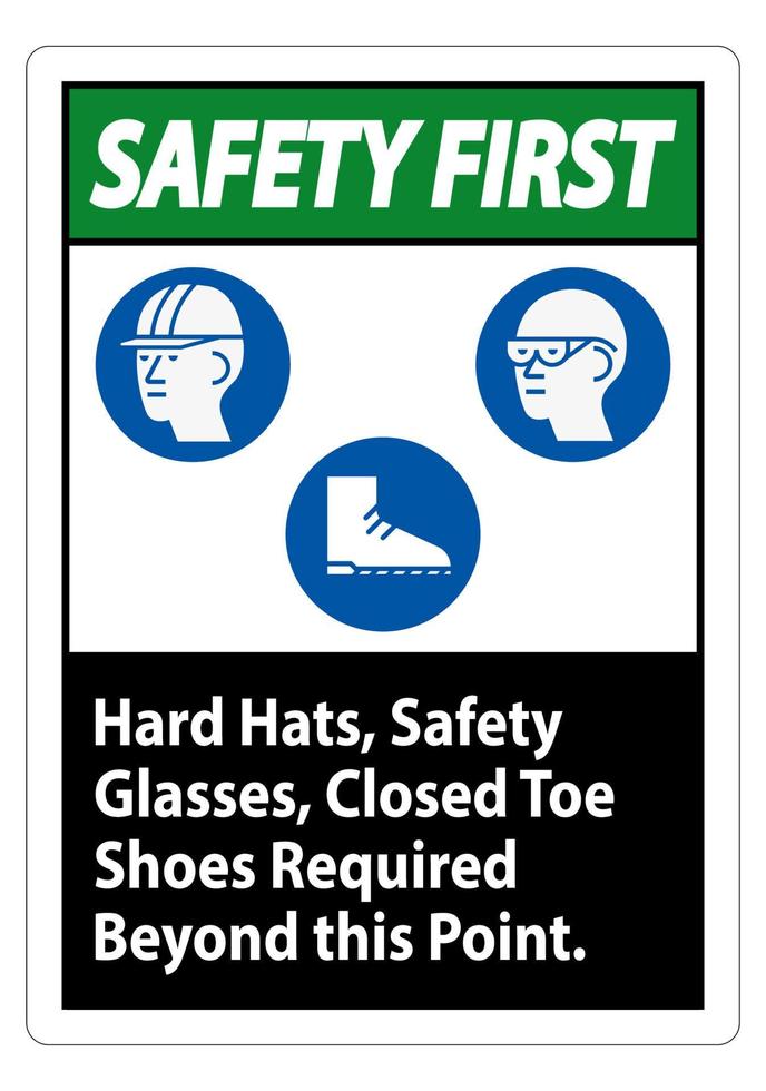 Safety First Sign Schutzhelm, Schutzbrille, geschlossene Schuhe, darüber hinaus erforderlich vektor