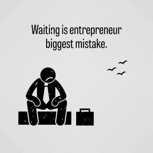 Warten ist der größte Fehler des Unternehmers. vektor