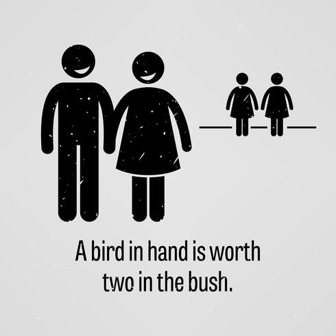 Ein Vogel in der Hand ist im Busch zwei wert. vektor