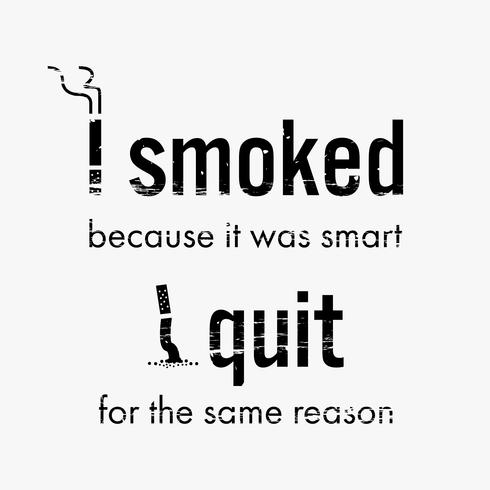 Sluta röka cigarett motiverande citat och bild som säger att jag rökt för att det var smart. vektor