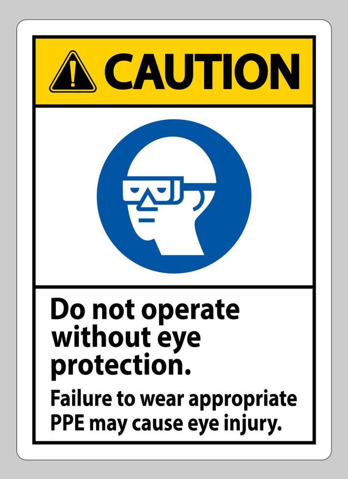Das Warnschild funktioniert nicht ohne Augenschutz. Wenn Sie keinen geeigneten Schutz tragen, kann dies zu Augenverletzungen führen vektor