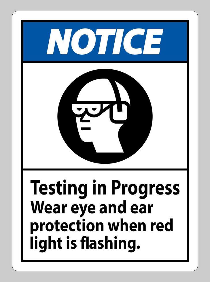 Beachten Sie, dass die Schilderprüfung im Gange ist, tragen Sie einen Augen- und Gehörschutz, wenn das rote Licht blinkt vektor