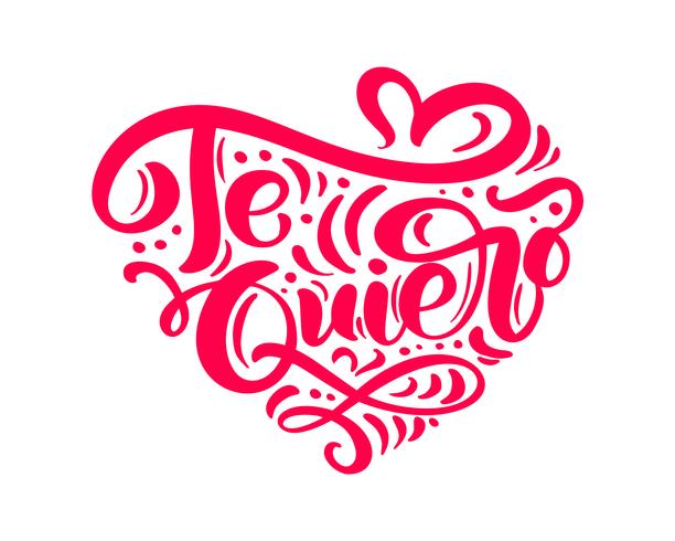 Kalligrafi fras Te Quiero på spanska - Jag älskar dig. Vektor Alla hjärtans dag Hand Drawn lettering. Heart Holiday sketch doodle Design valentinkort. dekor för webben, bröllop och tryck. Isolerad illustration