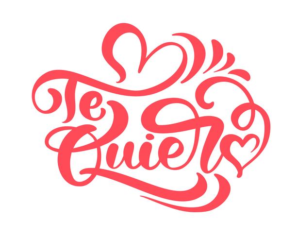 Kalligrafi fras Te Quiero på spanska - Jag älskar dig. Vektor Alla hjärtans dag Hand Drawn lettering. Heart Holiday sketch doodle Design valentinkort. dekor för webben, bröllop och tryck. Isolerad illustration