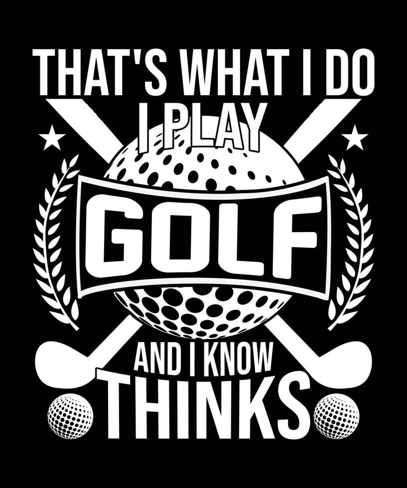 det är Vad jag do jag spela golf och jag känna till saker t skjorta design vektor