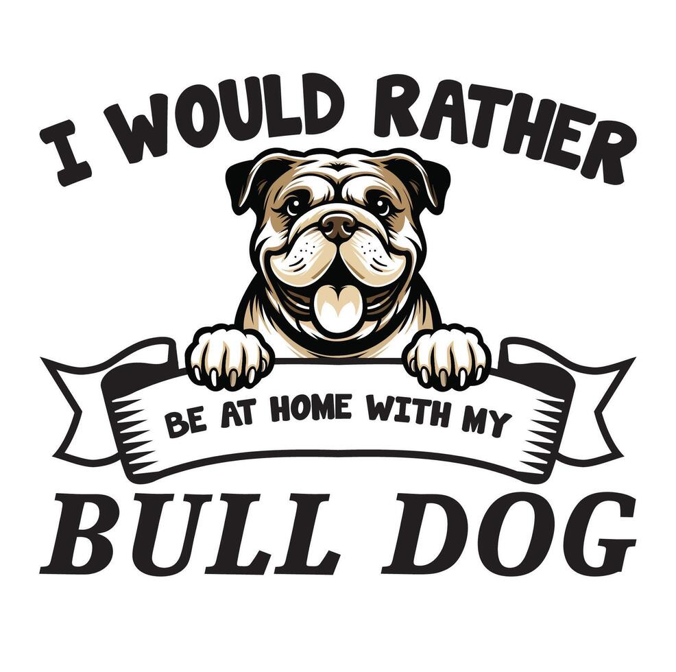 jag skulle snarare vara på Hem med min bulldogg typografi t-shirt vektor