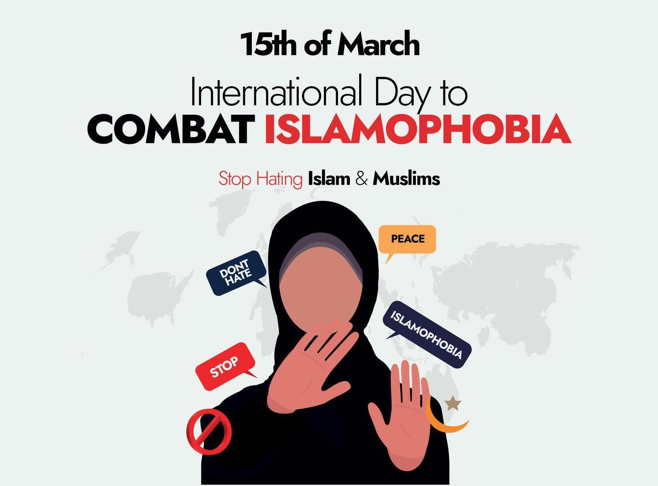 International Tag zu Kampf Islamophobie. 15 Marsch, International Tag zu Kampf Islamophobie Banner mit ein Muslim Mädchen tragen Kopftuch, tun halt Zeichen mit Hände. Rede Luftblasen von stoppen, Islamophobie. vektor